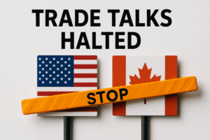 Trade Talks Halted: Economic Implications of U.S.-Canada Negotiation Cessation