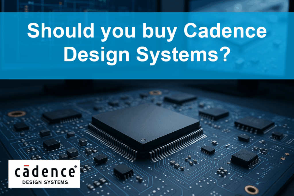 Should you buy Cadence Design Systems?