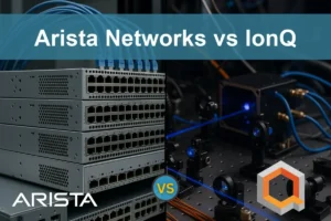 Arista Networks vs IonQ: Evaluating Growth and Risks for Investors