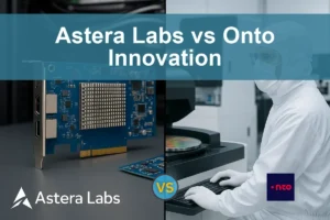 Astera Labs vs Onto Innovation: Key Investment Differences