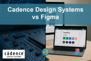 Cadence vs Figma: Evaluating Growth and Stability for Investors
