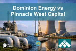 Dominion Energy vs Pinnacle West: Evaluating Investor Risks and Rewards