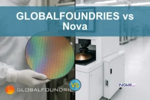 GLOBALFOUNDRIES vs Nova Ltd: Evaluating Semiconductor Growth Potential