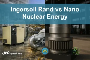 Ingersoll Rand vs Nano Nuclear Energy: Assessing Growth and Risk Factors